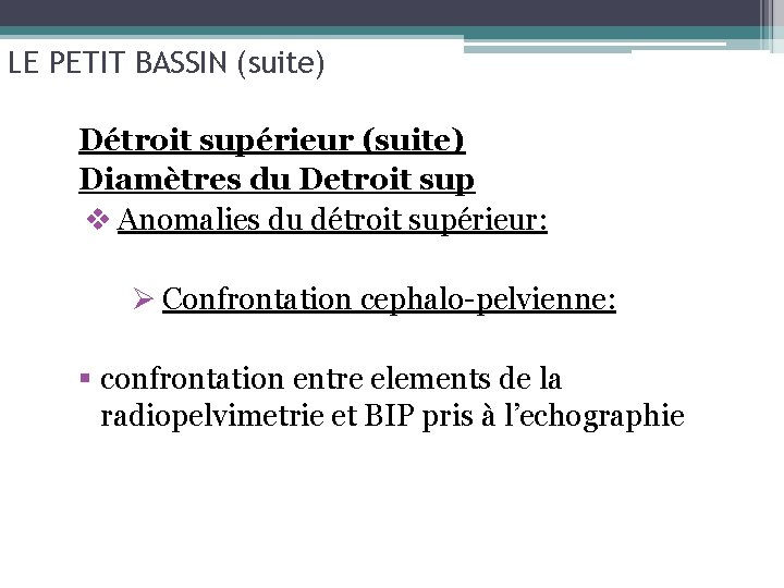 LE PETIT BASSIN (suite) Détroit supérieur (suite) Diamètres du Detroit sup v Anomalies du