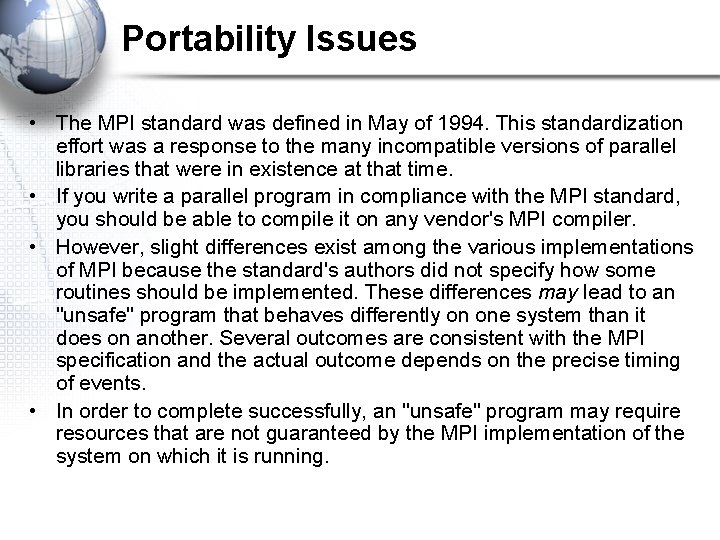 Portability Issues • The MPI standard was defined in May of 1994. This standardization
