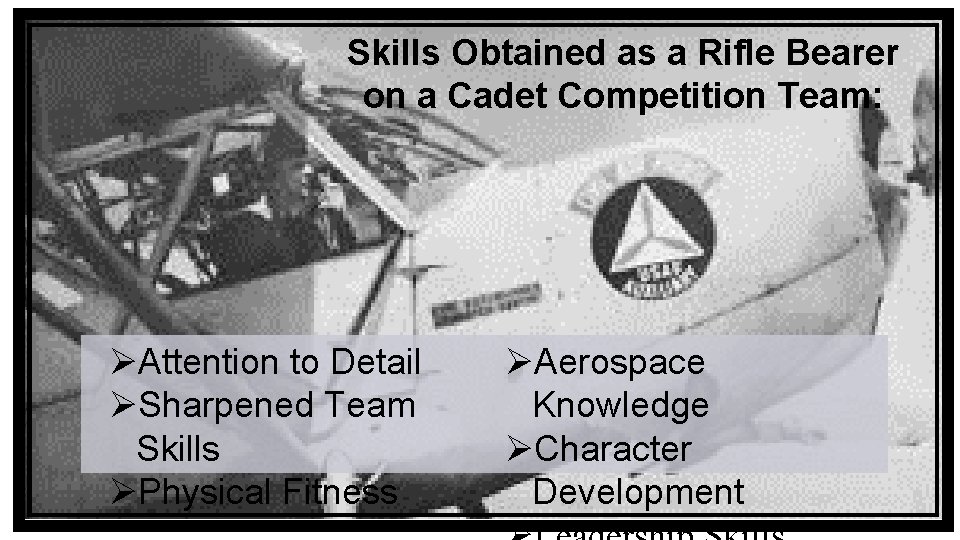 Skills Obtained as a Rifle Bearer on a Cadet Competition Team: ØAttention to Detail