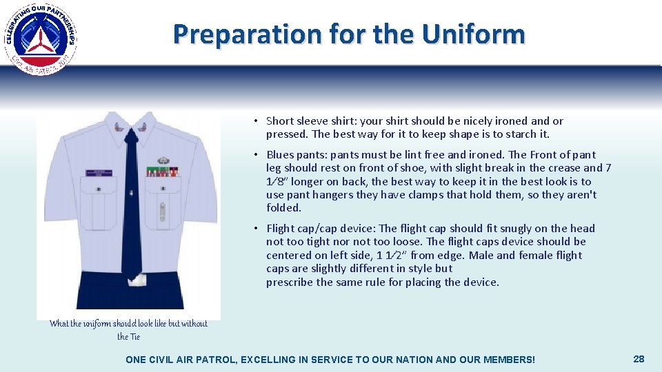 Preparation for the Uniform • Short sleeve shirt: your shirt should be nicely ironed