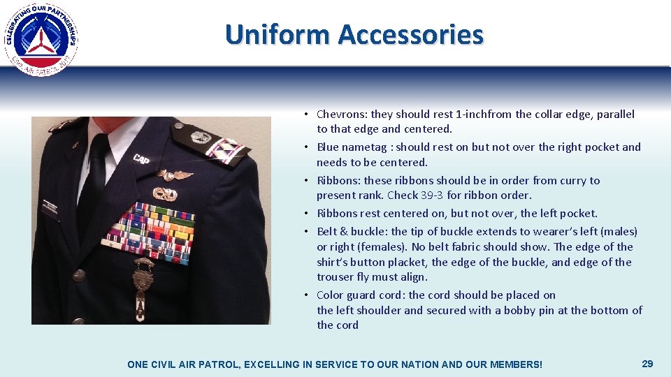 Uniform Accessories • Chevrons: they should rest 1 -inchfrom the collar edge, parallel to