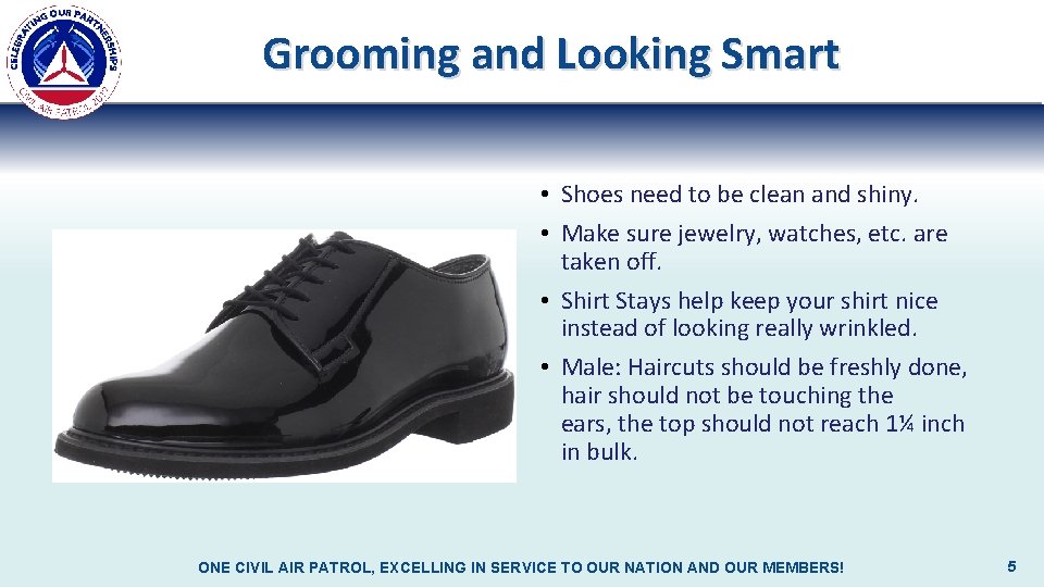 Grooming and Looking Smart • Shoes need to be clean and shiny. • Make