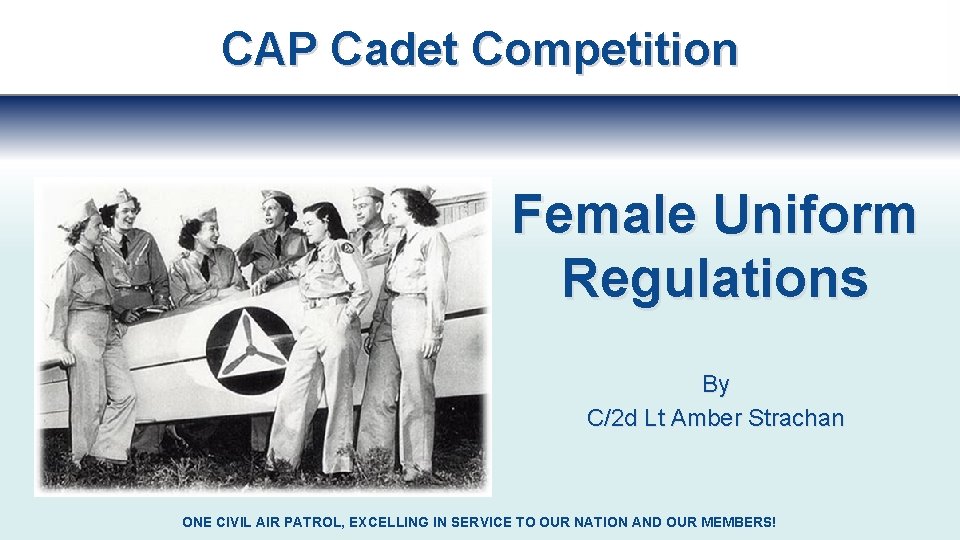 CAP Cadet Competition Female Uniform Regulations By C/2 d Lt Amber Strachan ONE CIVIL