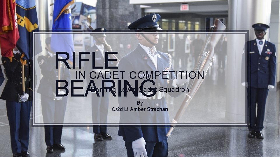 RIFLE IN CADET COMPETITION BEARING Banning Lewis Cadet Squadron By C/2 d Lt Amber