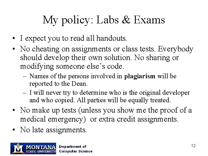 My policy: Labs & Exams • I expect you to read all handouts. •