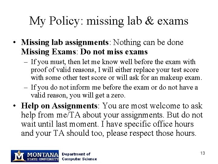 My Policy: missing lab & exams • Missing lab assignments: Nothing can be done
