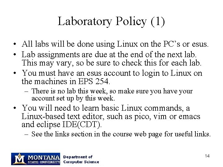 Laboratory Policy (1) • All labs will be done using Linux on the PC’s