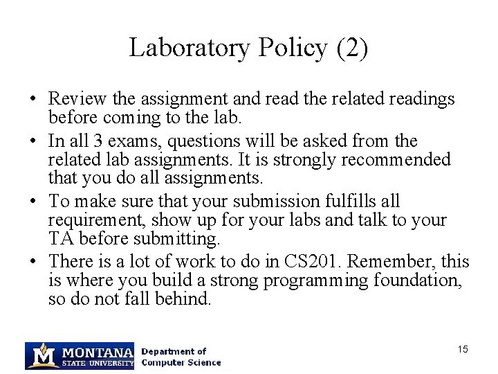 Laboratory Policy (2) • Review the assignment and read the related readings before coming