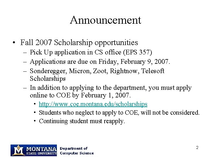 Announcement • Fall 2007 Scholarship opportunities – Pick Up application in CS office (EPS