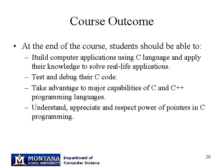 Course Outcome • At the end of the course, students should be able to: