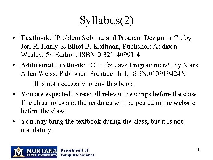 Syllabus(2) • Textbook: "Problem Solving and Program Design in C", by Jeri R. Hanly