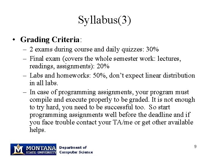 Syllabus(3) • Grading Criteria: – 2 exams during course and daily quizzes: 30% –