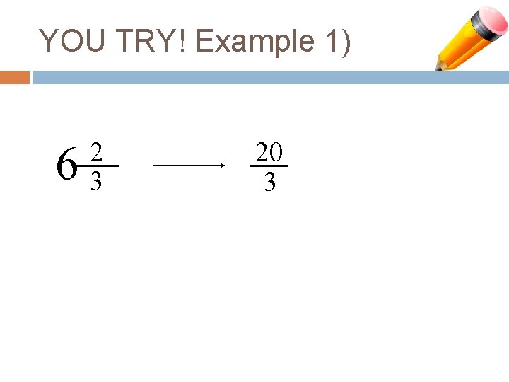 YOU TRY! Example 1) 6 2 3 20 3 