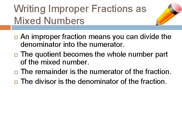 Writing Improper Fractions as Mixed Numbers An improper fraction means you can divide the