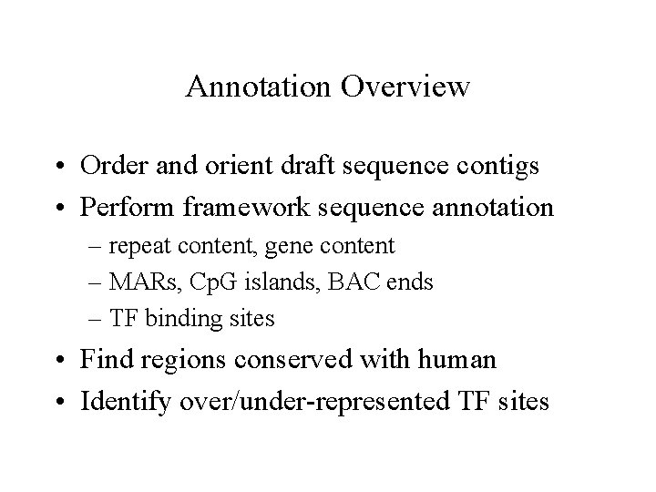 Annotation Overview • Order and orient draft sequence contigs • Perform framework sequence annotation