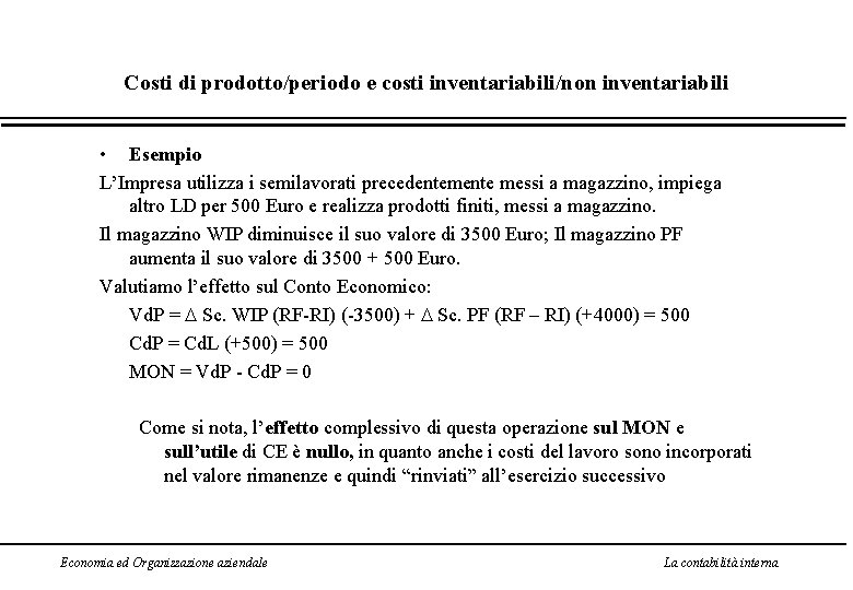 Costi di prodotto/periodo e costi inventariabili/non inventariabili • Esempio L’Impresa utilizza i semilavorati precedentemente