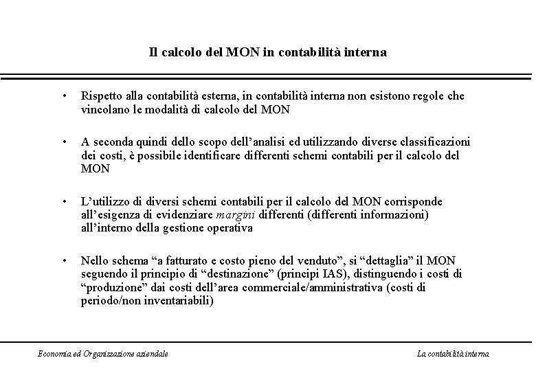 Il calcolo del MON in contabilità interna • Rispetto alla contabilità esterna, in contabilità