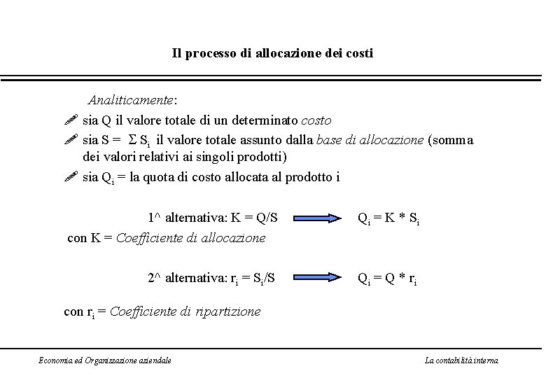 Il processo di allocazione dei costi Analiticamente: ! sia Q il valore totale di