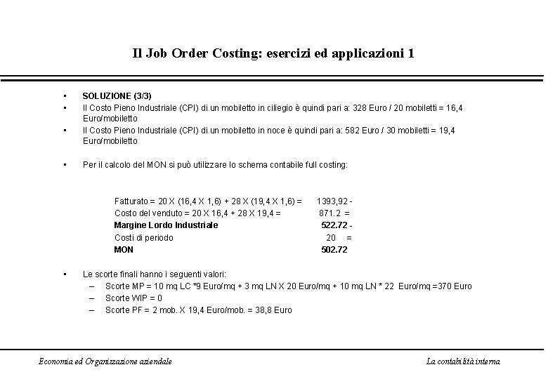 Il Job Order Costing: esercizi ed applicazioni 1 • • SOLUZIONE (3/3) Il Costo