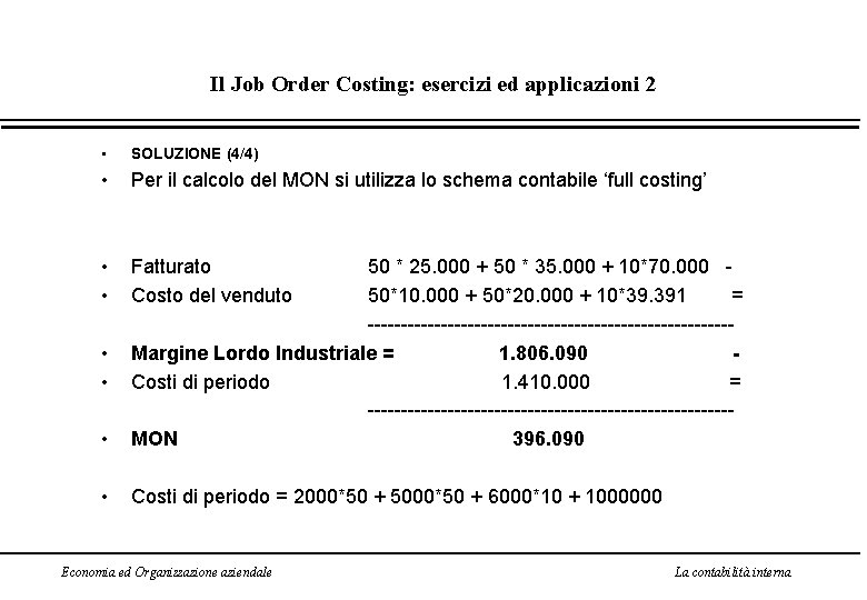 Il Job Order Costing: esercizi ed applicazioni 2 • SOLUZIONE (4/4) • Per il