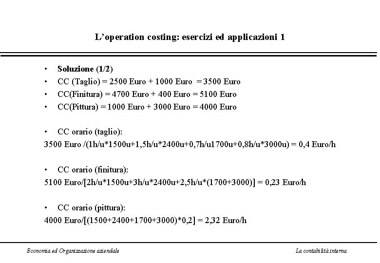 L’operation costing: esercizi ed applicazioni 1 • • Soluzione (1/2) CC (Taglio) = 2500