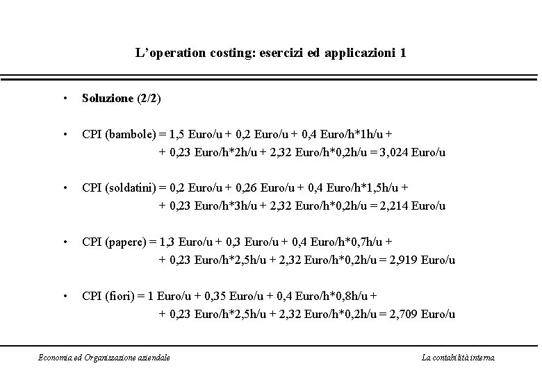 L’operation costing: esercizi ed applicazioni 1 • Soluzione (2/2) • CPI (bambole) = 1,