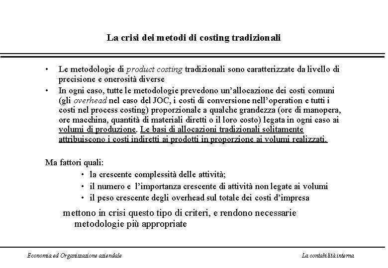 La crisi dei metodi di costing tradizionali • • Le metodologie di product costing