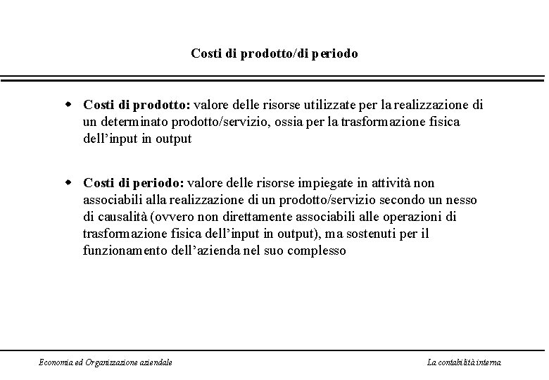 Costi di prodotto/di periodo w Costi di prodotto: valore delle risorse utilizzate per la