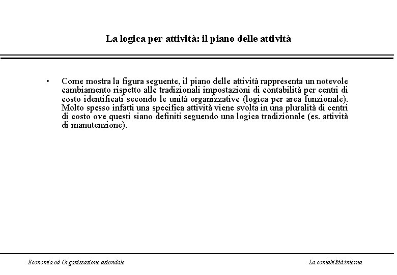 La logica per attività: il piano delle attività • Come mostra la figura seguente,