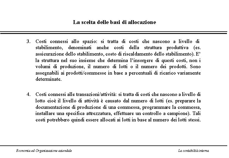 La scelta delle basi di allocazione 3. Costi connessi allo spazio: si tratta di