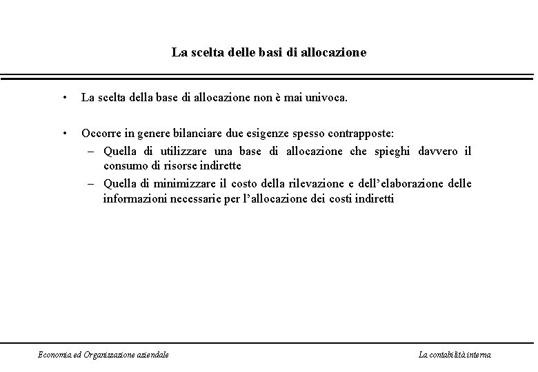 La scelta delle basi di allocazione • La scelta della base di allocazione non