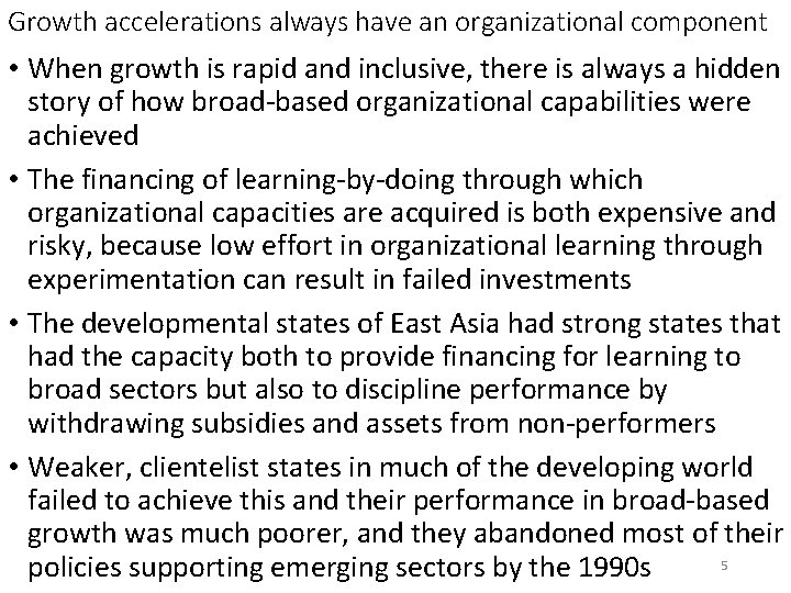 Growth accelerations always have an organizational component • When growth is rapid and inclusive,