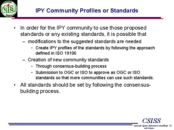 IPY Community Profiles or Standards • In order for the IPY community to use