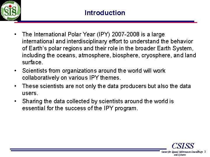 Introduction • The International Polar Year (IPY) 2007 -2008 is a large international and