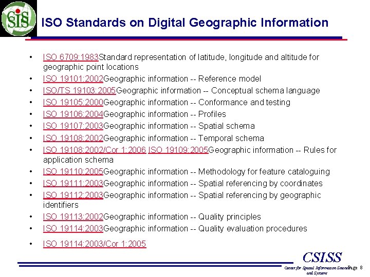 ISO Standards on Digital Geographic Information • • • ISO 6709: 1983 Standard representation