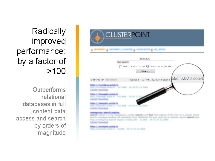 Radically improved performance: by a factor of >100 Outperforms relational databases in full content