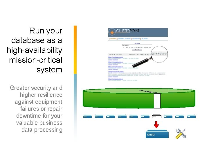 Run your database as a high-availability mission-critical system Greater security and higher resilience against