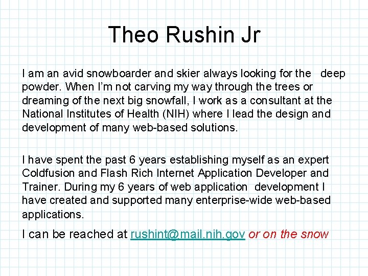 Theo Rushin Jr I am an avid snowboarder and skier always looking for the