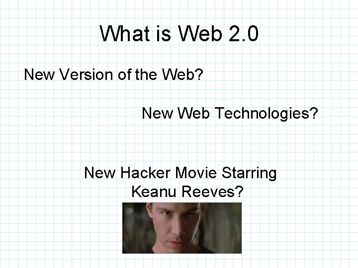 What is Web 2. 0 New Version of the Web? New Web Technologies? New