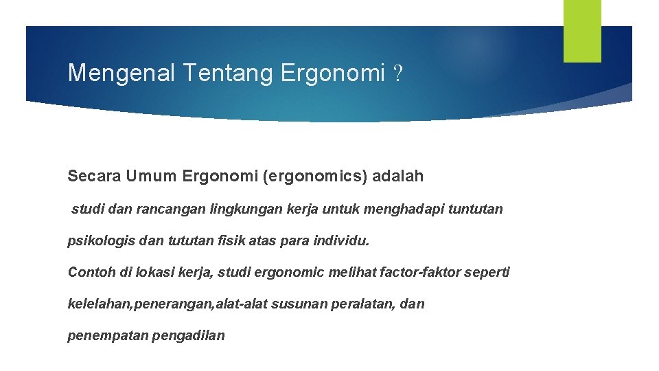 Mengenal Tentang Ergonomi ? Secara Umum Ergonomi (ergonomics) adalah studi dan rancangan lingkungan kerja