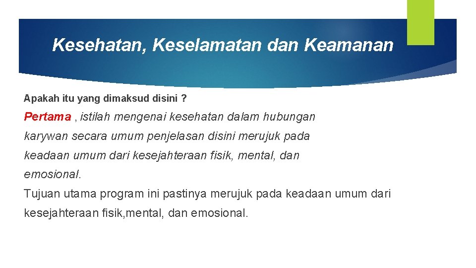 Kesehatan, Keselamatan dan Keamanan Apakah itu yang dimaksud disini ? Pertama , istilah mengenai