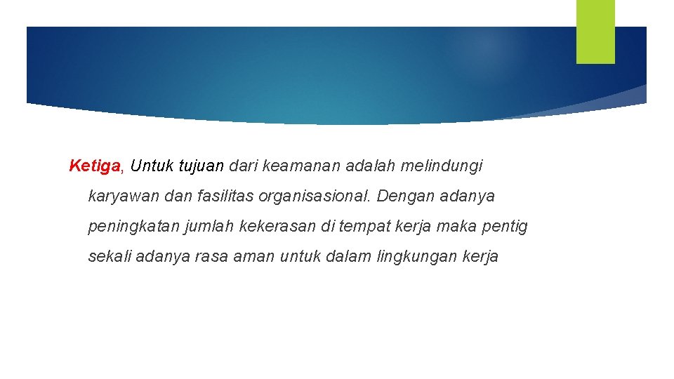 Ketiga, Untuk tujuan dari keamanan adalah melindungi karyawan dan fasilitas organisasional. Dengan adanya peningkatan