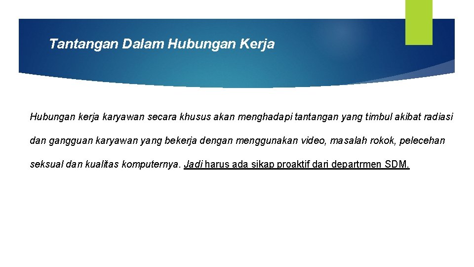 Tantangan Dalam Hubungan Kerja Hubungan kerja karyawan secara khusus akan menghadapi tantangan yang timbul