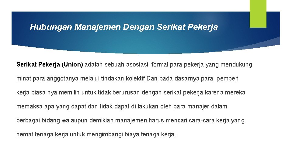 Hubungan Manajemen Dengan Serikat Pekerja (Union) adalah sebuah asosiasi formal para pekerja yang mendukung