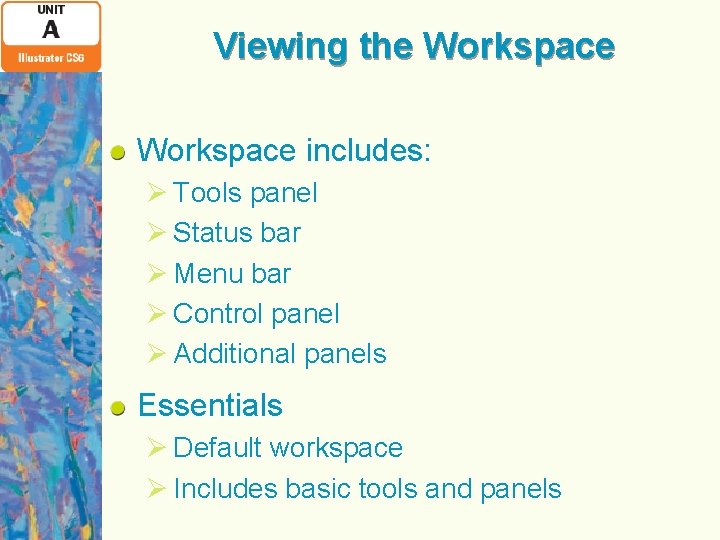 Viewing the Workspace includes: Ø Tools panel Ø Status bar Ø Menu bar Ø