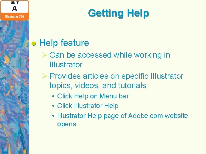 Getting Help feature Ø Can be accessed while working in Illustrator Ø Provides articles
