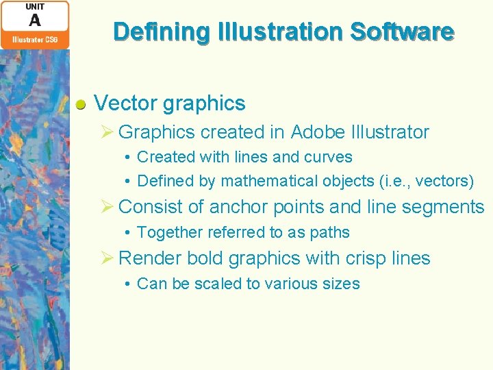 Defining Illustration Software Vector graphics Ø Graphics created in Adobe Illustrator • Created with