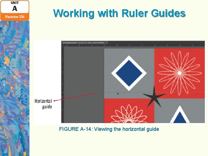 Working with Ruler Guides FIGURE A-14: Viewing the horizontal guide 