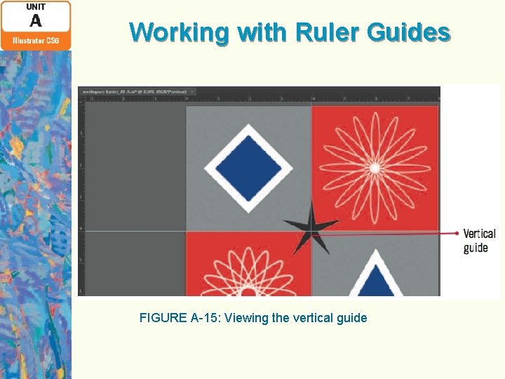 Working with Ruler Guides FIGURE A-15: Viewing the vertical guide 
