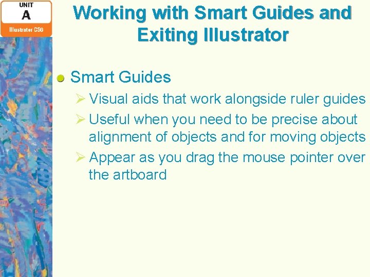 Working with Smart Guides and Exiting Illustrator Smart Guides Ø Visual aids that work